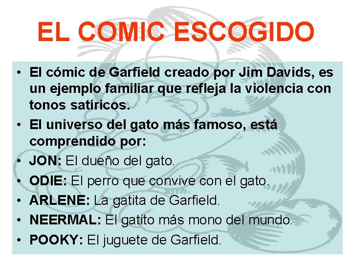 EL COMIC ESCOGIDO • El cómic de Garfield creado por Jim Davids, es un