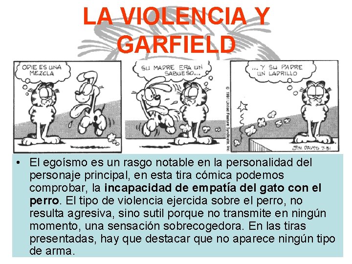 LA VIOLENCIA Y GARFIELD • El egoísmo es un rasgo notable en la personalidad