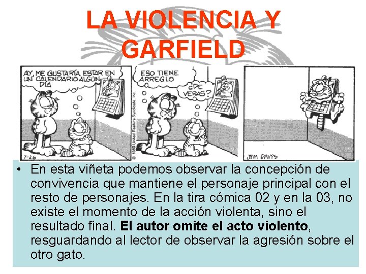 LA VIOLENCIA Y GARFIELD • En esta viñeta podemos observar la concepción de convivencia