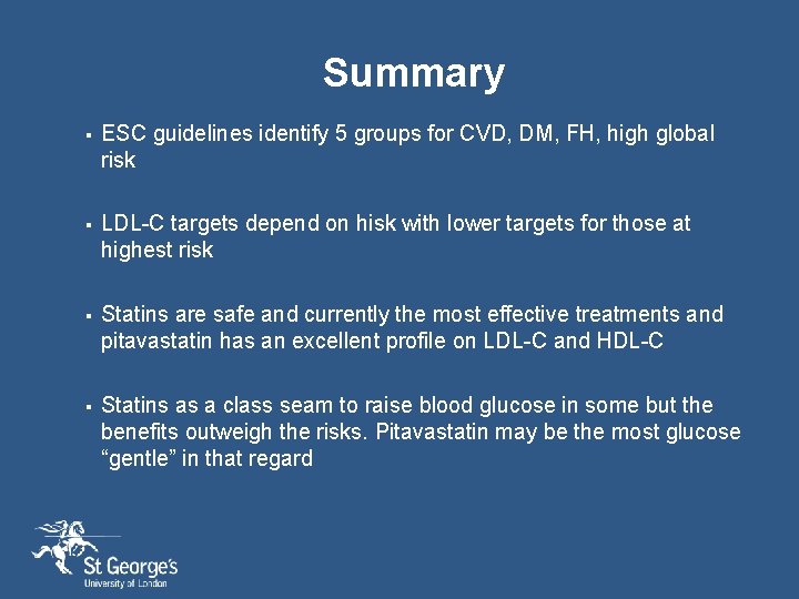 Summary § ESC guidelines identify 5 groups for CVD, DM, FH, high global risk