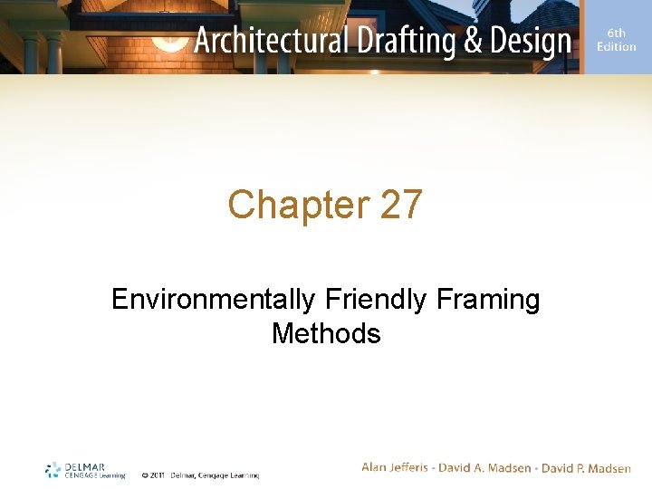 Chapter 27 Environmentally Friendly Framing Methods 