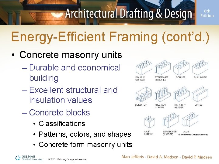 Energy-Efficient Framing (cont’d. ) • Concrete masonry units – Durable and economical building –