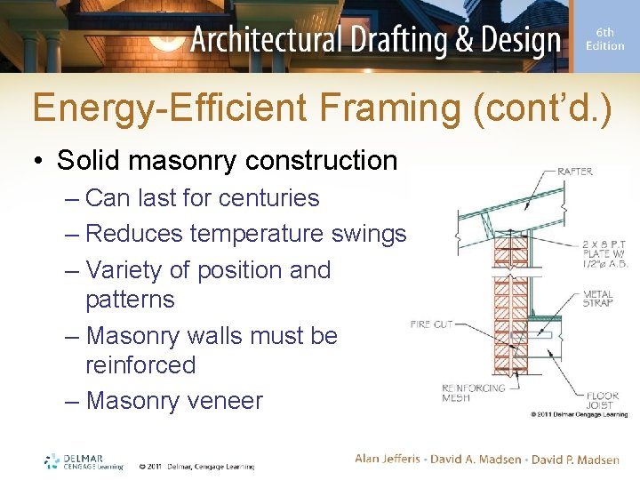 Energy-Efficient Framing (cont’d. ) • Solid masonry construction – Can last for centuries –