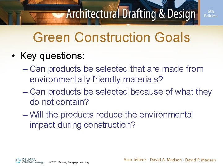 Green Construction Goals • Key questions: – Can products be selected that are made