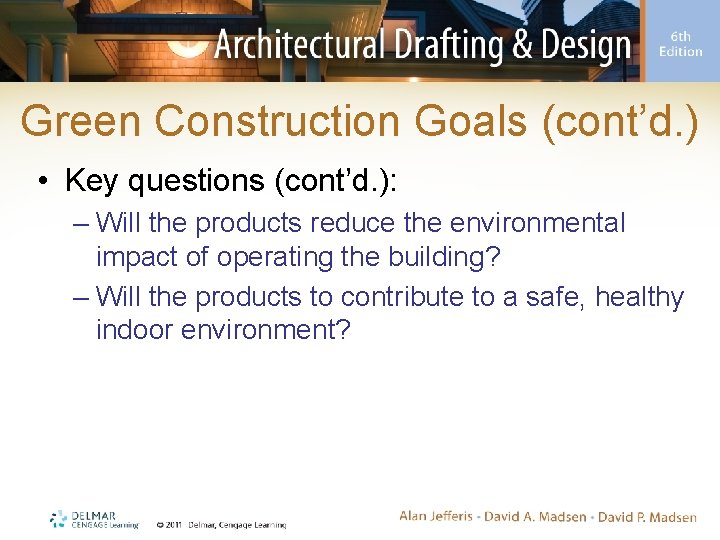 Green Construction Goals (cont’d. ) • Key questions (cont’d. ): – Will the products