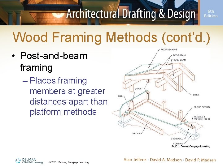 Wood Framing Methods (cont’d. ) • Post-and-beam framing – Places framing members at greater