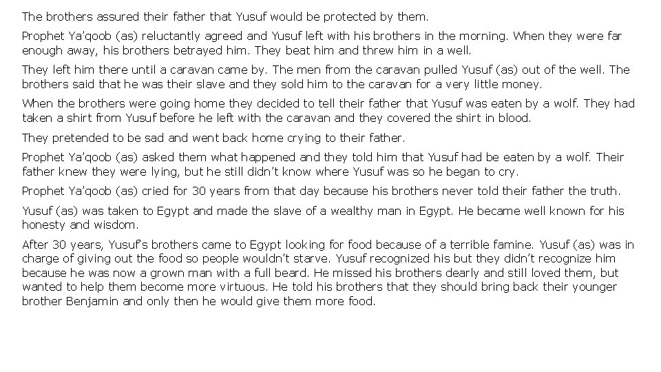 The brothers assured their father that Yusuf would be protected by them. Prophet Ya’qoob