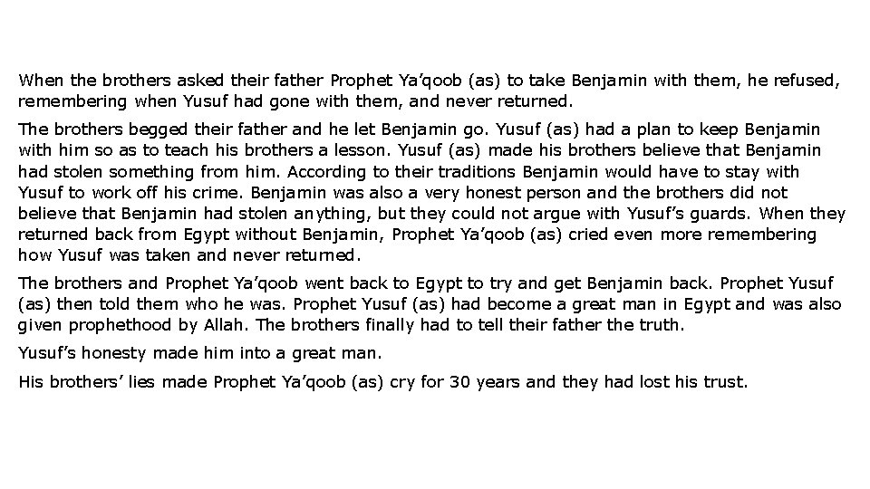 When the brothers asked their father Prophet Ya’qoob (as) to take Benjamin with them,