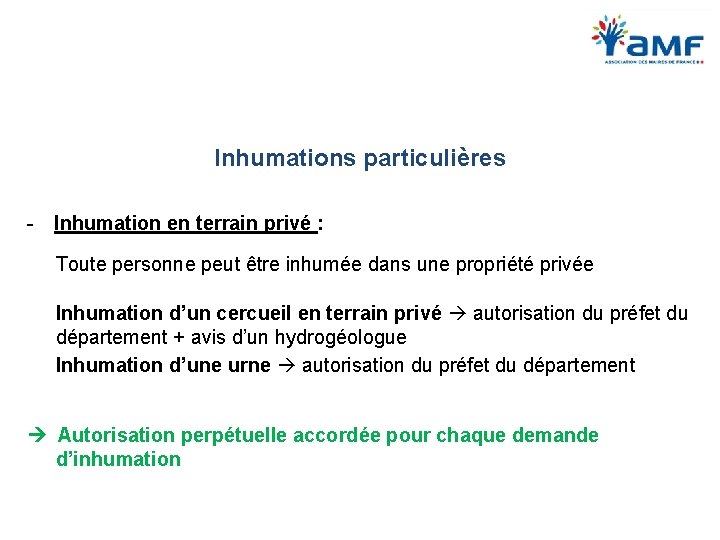 Inhumations particulières Inhumation en terrain privé : Toute personne peut être inhumée dans une