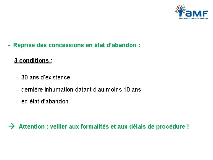 - Reprise des concessions en état d’abandon : 3 conditions : 30 ans d’existence