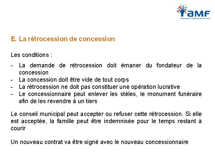 E. La rétrocession de concession Les conditions : La demande de rétrocession doit émaner