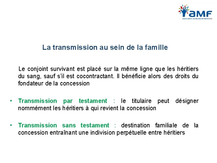 La transmission au sein de la famille Le conjoint survivant est placé sur la