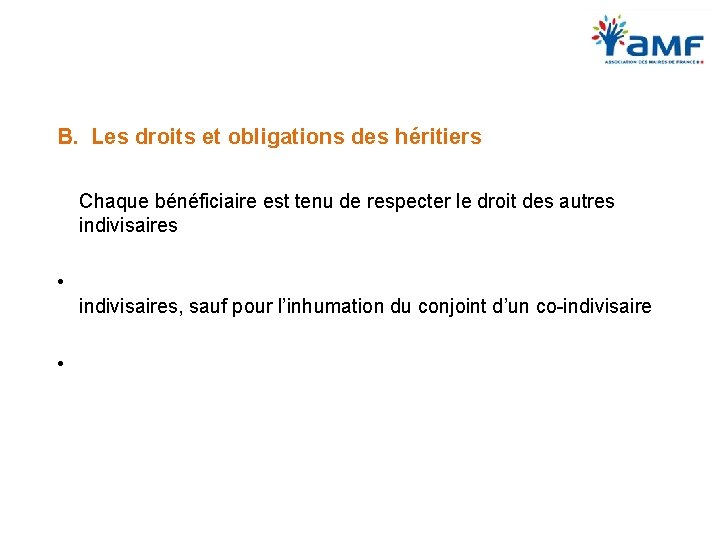 B. Les droits et obligations des héritiers • Chaque bénéficiaire est tenu de respecter