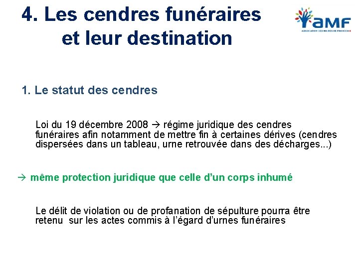 4. Les cendres funéraires et leur destination 1. Le statut des cendres Loi du