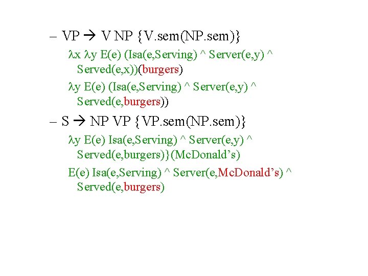 – VP V NP {V. sem(NP. sem)} x y E(e) (Isa(e, Serving) ^ Server(e,