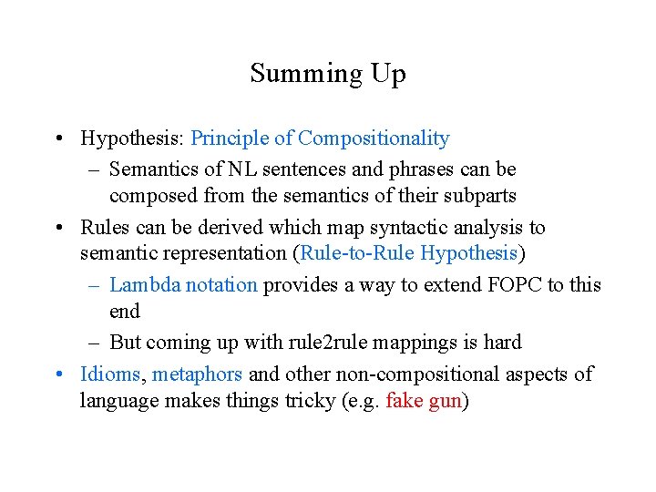 Summing Up • Hypothesis: Principle of Compositionality – Semantics of NL sentences and phrases