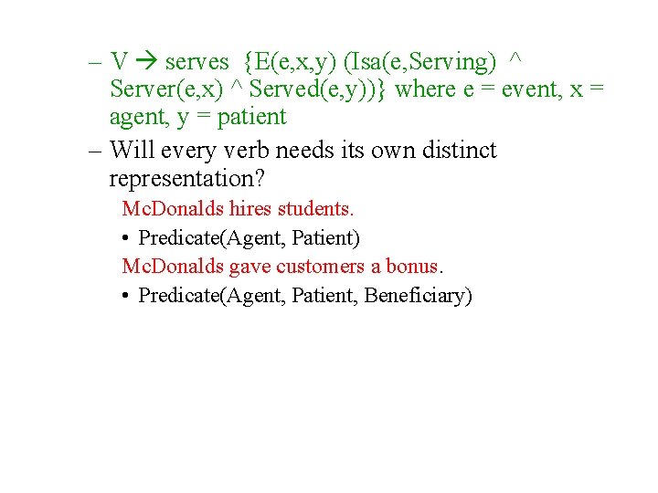 – V serves {E(e, x, y) (Isa(e, Serving) ^ Server(e, x) ^ Served(e, y))}