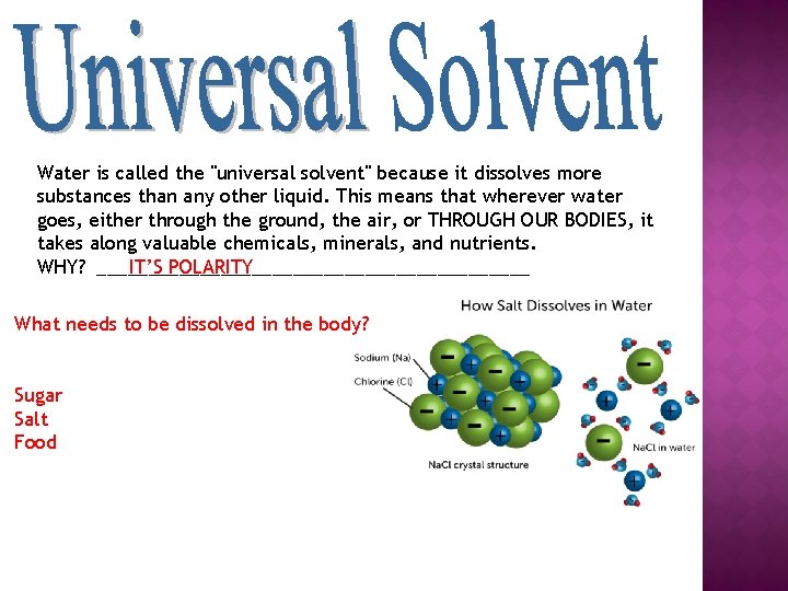 Water is called the "universal solvent" because it dissolves more substances than any other