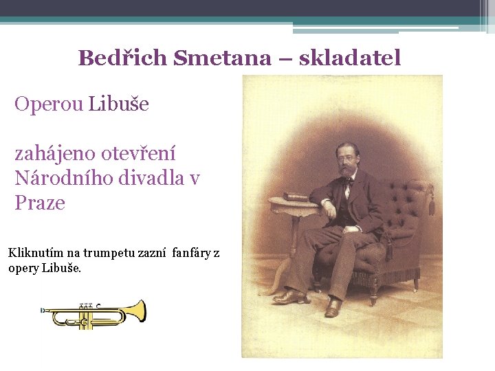 Bedřich Smetana – skladatel Operou Libuše zahájeno otevření Národního divadla v Praze Kliknutím na