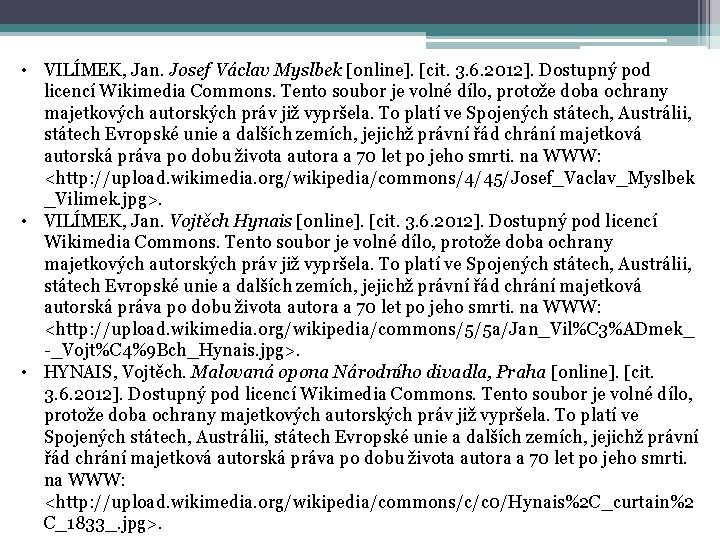  • VILÍMEK, Jan. Josef Václav Myslbek [online]. [cit. 3. 6. 2012]. Dostupný pod