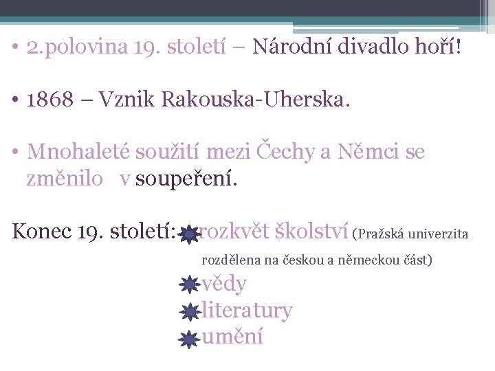  • 2. polovina 19. století – Národní divadlo hoří! • 1868 – Vznik