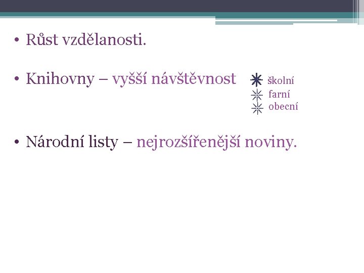  • Růst vzdělanosti. • Knihovny – vyšší návštěvnost školní farní obecní • Národní