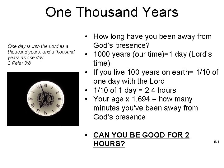 One Thousand Years One day is with the Lord as a thousand years, and
