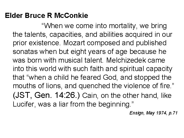 Elder Bruce R Mc. Conkie “When we come into mortality, we bring the talents,