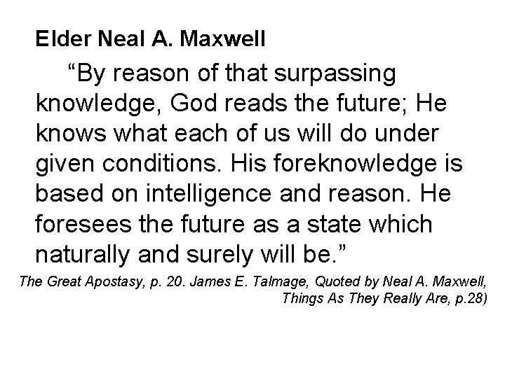 Elder Neal A. Maxwell “By reason of that surpassing knowledge, God reads the future;