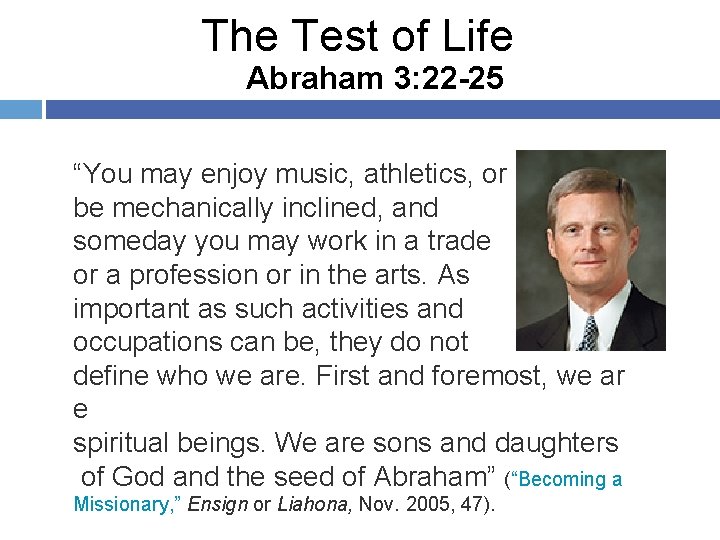 The Test of Life Abraham 3: 22 -25 “You may enjoy music, athletics, or