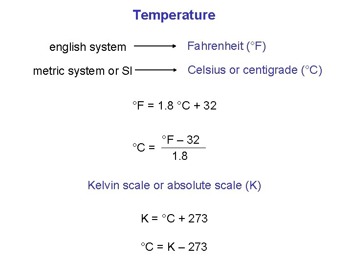 Temperature Fahrenheit (°F) english system metric system or SI Celsius or centigrade (°C) °F