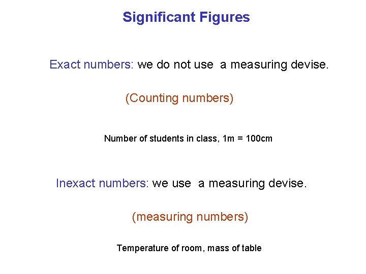 Significant Figures Exact numbers: we do not use a measuring devise. (Counting numbers) Number