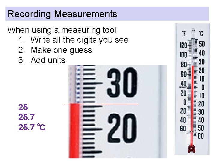 Recording Measurements When using a measuring tool 1. Write all the digits you see