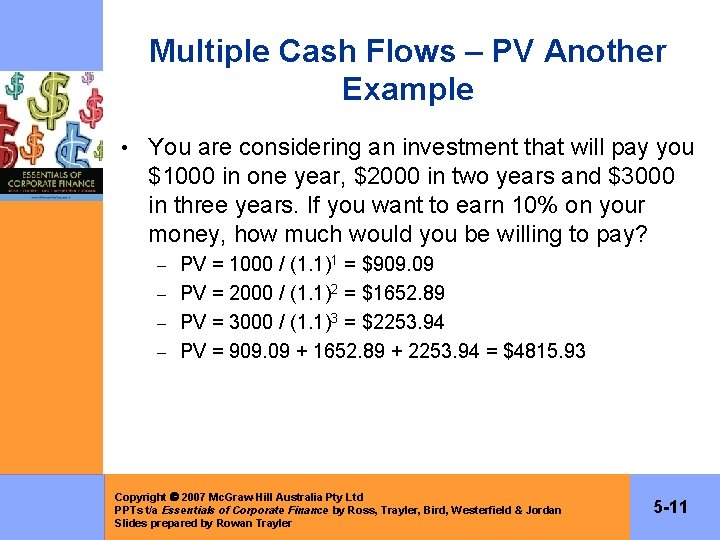 Multiple Cash Flows – PV Another Example • You are considering an investment that