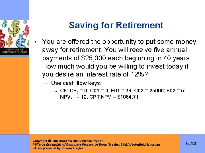 Saving for Retirement • You are offered the opportunity to put some money away