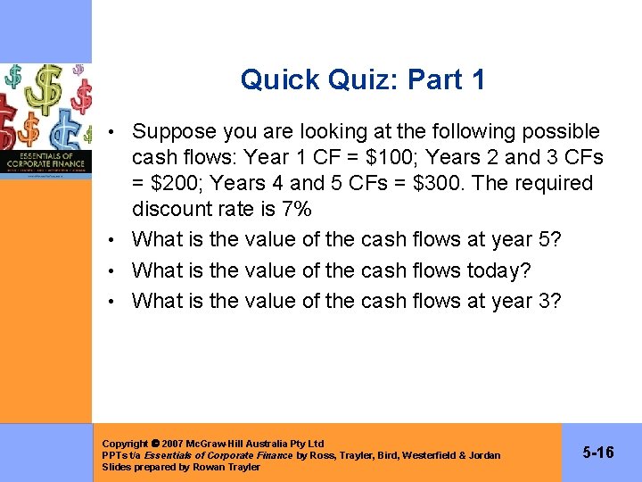 Quick Quiz: Part 1 • Suppose you are looking at the following possible cash