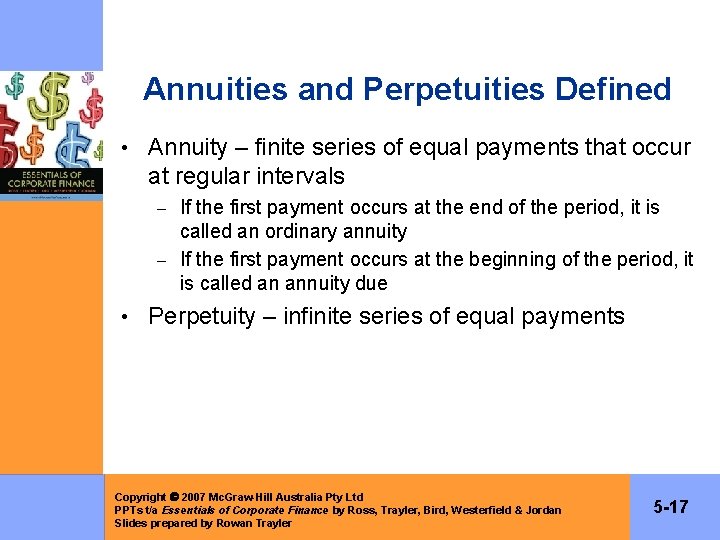 Annuities and Perpetuities Defined • Annuity – finite series of equal payments that occur