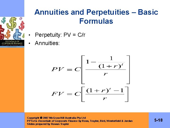 Annuities and Perpetuities – Basic Formulas • Perpetuity: PV = C/r • Annuities: Copyright