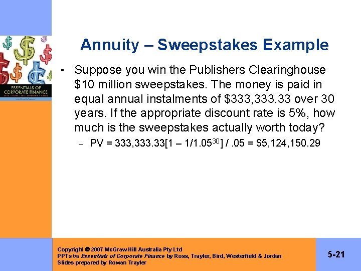 Annuity – Sweepstakes Example • Suppose you win the Publishers Clearinghouse $10 million sweepstakes.