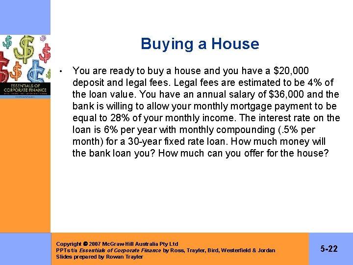 Buying a House • You are ready to buy a house and you have