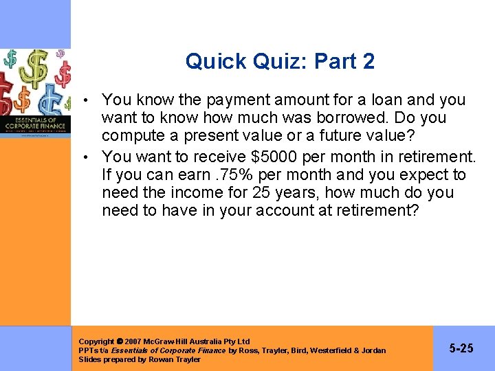 Quick Quiz: Part 2 • You know the payment amount for a loan and