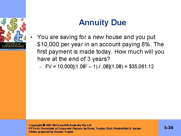 Annuity Due • You are saving for a new house and you put $10,