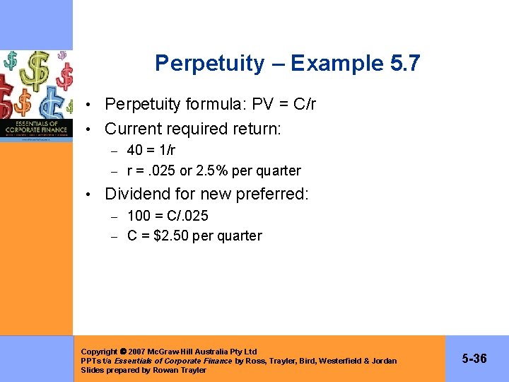 Perpetuity – Example 5. 7 • Perpetuity formula: PV = C/r • Current required