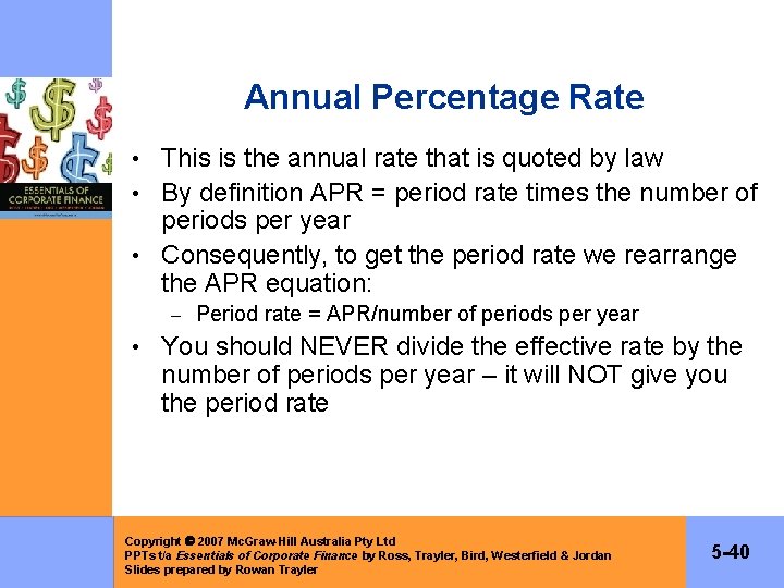 Annual Percentage Rate • This is the annual rate that is quoted by law