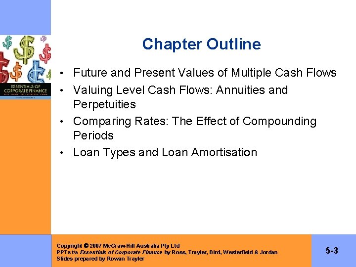 Chapter Outline • Future and Present Values of Multiple Cash Flows • Valuing Level