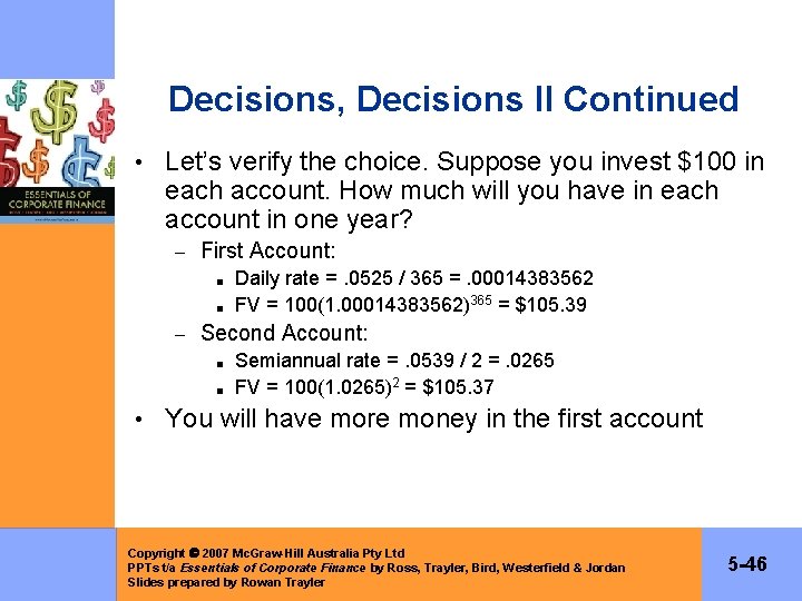 Decisions, Decisions II Continued • Let’s verify the choice. Suppose you invest $100 in