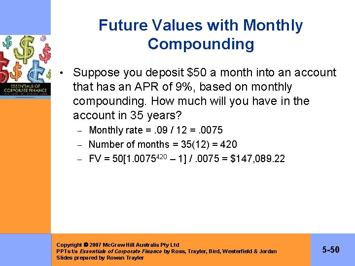 Future Values with Monthly Compounding • Suppose you deposit $50 a month into an