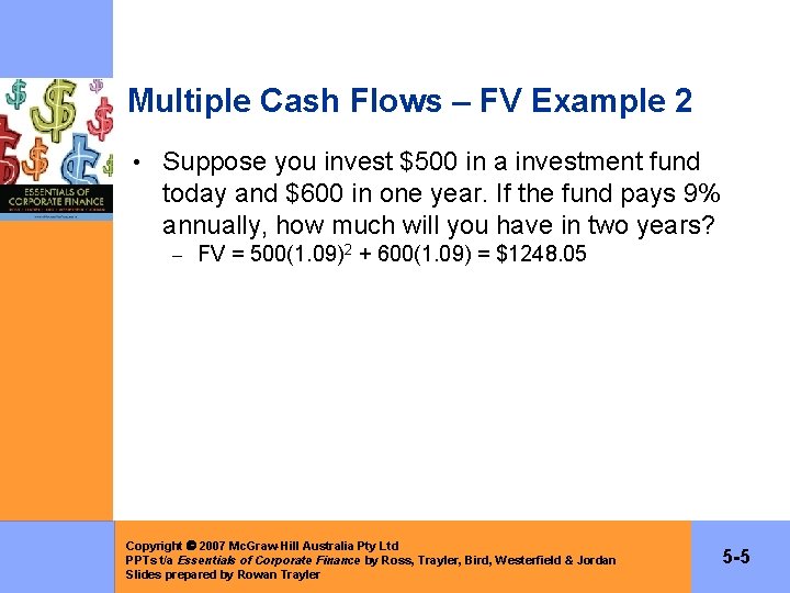 Multiple Cash Flows – FV Example 2 • Suppose you invest $500 in a