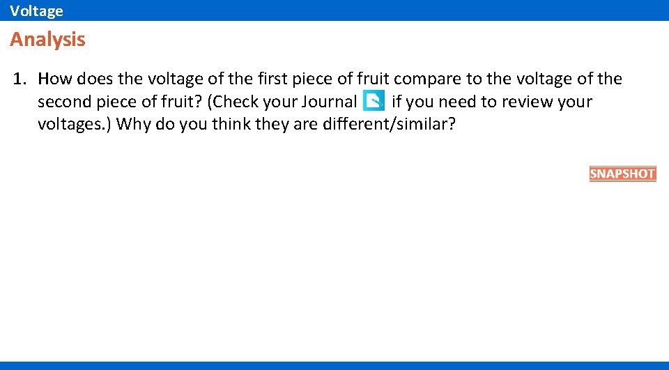 Voltage Analysis 1. How does the voltage of the first piece of fruit compare