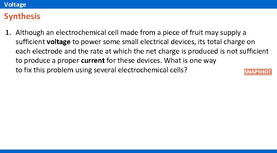Voltage Synthesis 1. Although an electrochemical cell made from a piece of fruit may